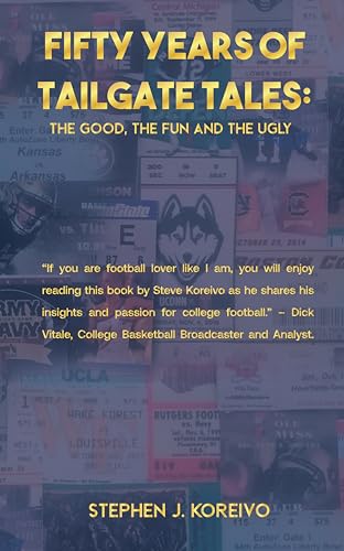 Fifty Years of Tailgate Tales: The Good, the Fun and the Ugly by Stephen J. Koreivo, book cover